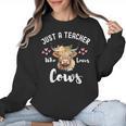 Just A Teacher Who Loves Cows Shirt Cute Highland Cow Women Crewneck Sweatshirt, trending gift