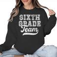 Kids Teacher Sixth Grade Retro Back To School Team 6th Grade Women Crewneck Sweatshirt, trending gift Kids Teacher Sixth Grade Retro Back To School Team 6th Grade Women Crewneck Sweatshirt, trending gift