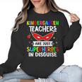 Kindergarten Teachers Are Just Superheroes In Disguise Women Crewneck Sweatshirt, trending gift Kindergarten Teachers Are Just Superheroes In Disguise Women Crewneck Sweatshirt, trending gift