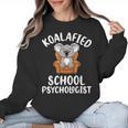 Koalafied School Psychologist Koala Lover Psychology Teacher Women Crewneck Sweatshirt, trending gift Koalafied School Psychologist Koala Lover Psychology Teacher Women Crewneck Sweatshirt, trending gift