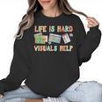 Life Is Hard Visuals Help Special Education SPED Teacher Women Crewneck Sweatshirt, trending gift Life Is Hard Visuals Help Special Education SPED Teacher Women Crewneck Sweatshirt, trending gift