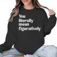 You Literally Mean Figuratively English Teacher Women Crewneck Sweatshirt, English Teacher Gifts, trending gift You Literally Mean Figuratively English Teacher Women Crewneck Sweatshirt, English Teacher Gifts, trending gift