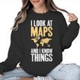I Look At Maps And i Know Things Teacher Geographer Women Crewneck Sweatshirt, trending gift I Look At Maps And i Know Things Teacher Geographer Women Crewneck Sweatshirt, trending gift