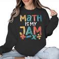 Math Is My Jam School Mathematics Women Men Math Teacher Women Crewneck Sweatshirt, trending gift Math Is My Jam School Mathematics Women Men Math Teacher Women Crewneck Sweatshirt, trending gift
