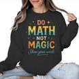 DO Math NOT Magic Math Meme Teacher Humor Women Crewneck Sweatshirt, trending gift
