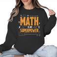 Math Is My Superpower Math Teacher Student Women Crewneck Sweatshirt, trending gift Math Is My Superpower Math Teacher Student Women Crewneck Sweatshirt, trending gift