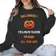 Math Teacher Halloween Quote I'm Scary All Year Long Men Women Women Crewneck Sweatshirt, trending gift Math Teacher Halloween Quote I'm Scary All Year Long Men Women Women Crewneck Sweatshirt, trending gift
