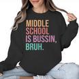 Middle School Teacher Middle School Is Bussin Bruh Women Crewneck Sweatshirt, trending gift Middle School Teacher Middle School Is Bussin Bruh Women Crewneck Sweatshirt, trending gift