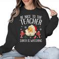 Be Nice To The Teacher Santa Is Watching School Christmas Women Crewneck Sweatshirt, trending gift Be Nice To The Teacher Santa Is Watching School Christmas Women Crewneck Sweatshirt, trending gift