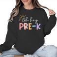 Oh Hey Pre K Student Teacher Happy First Day Back To School Women Crewneck Sweatshirt, trending gift Oh Hey Pre K Student Teacher Happy First Day Back To School Women Crewneck Sweatshirt, trending gift