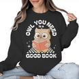 Owl You Need Is A Good Book Teacher Librarian Reading Women Crewneck Sweatshirt, trending gift Owl You Need Is A Good Book Teacher Librarian Reading Women Crewneck Sweatshirt, trending gift