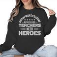 Paraprofessional Because Even Teachers Need Heroes Women Crewneck Sweatshirt, trending gift Paraprofessional Because Even Teachers Need Heroes Women Crewneck Sweatshirt, trending gift