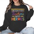 Paraprofessionals Because Even Teachers Need Heroes Women Crewneck Sweatshirt, trending gift Paraprofessionals Because Even Teachers Need Heroes Women Crewneck Sweatshirt, trending gift
