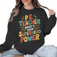 PE Gym School Coach PE Teacher What's Your Superhero Power Women Crewneck Sweatshirt, Pe Teacher Gifts, trending gift PE Gym School Coach PE Teacher What's Your Superhero Power Women Crewneck Sweatshirt, Pe Teacher Gifts, trending gift
