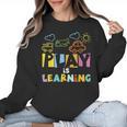 Play Is Learning Design T Designs For Teachers Preschool Women Crewneck Sweatshirt, trending gift Play Is Learning Design T Designs For Teachers Preschool Women Crewneck Sweatshirt, trending gift