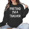 Pretend I'm a Teacher Lazy Last Minute Halloween Costume Women Crewneck Sweatshirt, trending gift Pretend I'm a Teacher Lazy Last Minute Halloween Costume Women Crewneck Sweatshirt, trending gift