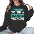 Proud Dance Instructor Choreographer Dance Teacher Women Crewneck Sweatshirt, trending gift Proud Dance Instructor Choreographer Dance Teacher Women Crewneck Sweatshirt, trending gift