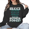 I Read Braille Tell Me Your Superpower Braille Teacher For Men Women Women Crewneck Sweatshirt, trending gift
