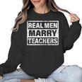 Real Men Marry Teachers Teacher Women Crewneck Sweatshirt, trending gift Real Men Marry Teachers Teacher Women Crewneck Sweatshirt, trending gift