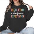 Regulation Before Expectation Cute ABA SPED Teacher Therapy Women Crewneck Sweatshirt, trending gift Regulation Before Expectation Cute ABA SPED Teacher Therapy Women Crewneck Sweatshirt, trending gift