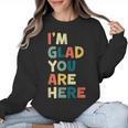 Retro I’m Glad You Are Here Women Men Teacher Women Crewneck Sweatshirt, trending gift Retro I’m Glad You Are Here Women Men Teacher Women Crewneck Sweatshirt, trending gift
