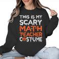This Is My Scary Math Teacher Costume For Halloween Women Crewneck Sweatshirt, trending gift This Is My Scary Math Teacher Costume For Halloween Women Crewneck Sweatshirt, trending gift