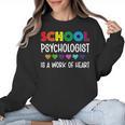 School Psychologist Is a Work Of Heart Teacher LSSP Doctor Women Crewneck Sweatshirt, trending gift