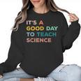 Science Teacher Its A Good Day To Teach Science Earth Women Crewneck Sweatshirt, Science Teacher Gifts, trending gift