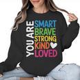 You Are SMART BRAVE STRONG KIND LOVED MOTIVATION TEACHER KID Women Crewneck Sweatshirt, trending gift You Are SMART BRAVE STRONG KIND LOVED MOTIVATION TEACHER KID Women Crewneck Sweatshirt, trending gift