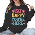 So Happy You’Re Here Groovy Retro Positivity Women Teacher Women Crewneck Sweatshirt, Groovy Teacher Gifts, trending gift So Happy You’Re Here Groovy Retro Positivity Women Teacher Women Crewneck Sweatshirt, Groovy Teacher Gifts, trending gift
