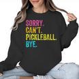 Sorry Can't Pickleball Bye Teacher Student Sport Women Crewneck Sweatshirt, trending gift Sorry Can't Pickleball Bye Teacher Student Sport Women Crewneck Sweatshirt, trending gift