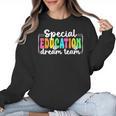 Special Education Dream Team Back To School SPED Teacher Women Crewneck Sweatshirt, trending gift