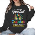 Special Teacher To Hear Child Cant Say Autism Awareness Sped Women Crewneck Sweatshirt, trending gift