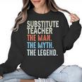 Substitute Teacher Man The Myth The Legend Appreciation Day Women Crewneck Sweatshirt, trending gift Substitute Teacher Man The Myth The Legend Appreciation Day Women Crewneck Sweatshirt, trending gift