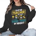 Super Teacher By Day Super Tired By Night Superheroes School Women Crewneck Sweatshirt, Super Teacher Gifts, trending gift