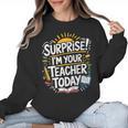 Surprise I'M Your Teacher Today Sub Substitute Teacher Women Crewneck Sweatshirt, trending gift