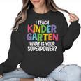 I Teach Kindergarten What Is Your Superpower Teacher Women Crewneck Sweatshirt, trending gift I Teach Kindergarten What Is Your Superpower Teacher Women Crewneck Sweatshirt, trending gift