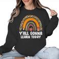 Teacher First Day Of School Y'All Gonna Learn Today Women Crewneck Sweatshirt, trending gift