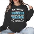 Teacher If At First You Don't Succeed Try Doing What Your Women Crewneck Sweatshirt, trending gift Teacher If At First You Don't Succeed Try Doing What Your Women Crewneck Sweatshirt, trending gift