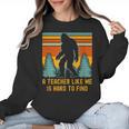 A Teacher Like Me Is Hard To Find Bigfoot Teacher Women Crewneck Sweatshirt, trending gift
