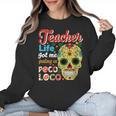 Teacher Life Got Me Feeling Un Poco Loco Women Crewneck Sweatshirt, trending gift Teacher Life Got Me Feeling Un Poco Loco Women Crewneck Sweatshirt, trending gift