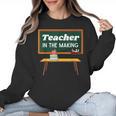 Teacher In The Making Future Teacher Kids Back To School Women Crewneck Sweatshirt, Future Teacher Gifts, trending gift Teacher In The Making Future Teacher Kids Back To School Women Crewneck Sweatshirt, Future Teacher Gifts, trending gift