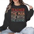 Teacher The Man The Myth The Legend School Holiday Teacher Women Crewneck Sweatshirt, trending gift Teacher The Man The Myth The Legend School Holiday Teacher Women Crewneck Sweatshirt, trending gift