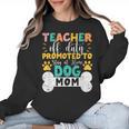 Teacher Off Duty Promoted To Stay At Home Dog Mom Teachers Women Crewneck Sweatshirt, trending gift Teacher Off Duty Promoted To Stay At Home Dog Mom Teachers Women Crewneck Sweatshirt, trending gift