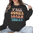Teacher Y'All Gonna Learn Today First Day Of School Teachers Women Crewneck Sweatshirt, trending gift Teacher Y'All Gonna Learn Today First Day Of School Teachers Women Crewneck Sweatshirt, trending gift