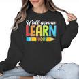 Teacher Y'All Gonna Learn Today First Day Of School Women Crewneck Sweatshirt, trending gift Teacher Y'All Gonna Learn Today First Day Of School Women Crewneck Sweatshirt, trending gift