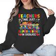 Teachers Are Just Superheroes In Disguise Back To School Women Crewneck Sweatshirt, trending gift Teachers Are Just Superheroes In Disguise Back To School Women Crewneck Sweatshirt, trending gift