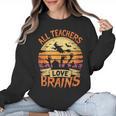 All Teachers Love Brains Halloween Teacher Women Crewneck Sweatshirt, trending gift