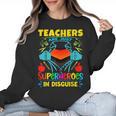 Teachers Are Superheroes – Fun Appreciation Women Crewneck Sweatshirt, trending gift