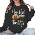 Teachers Thanksgiving Thankful For My Little Turkeys Women Crewneck Sweatshirt, trending gift